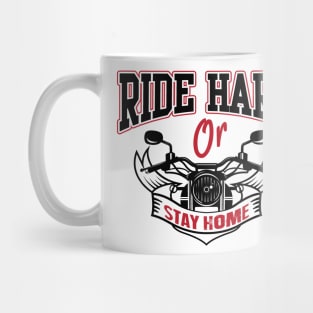 Ride hard or stay home Mug